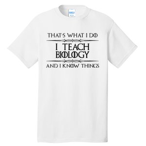 Biology Teacher Gifts I Teach Biology Know Things Funny Tall T-Shirt