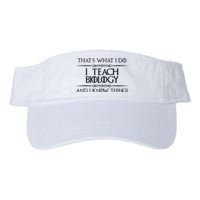 Biology Teacher Gifts I Teach Biology Know Things Funny Valucap Bio-Washed Visor