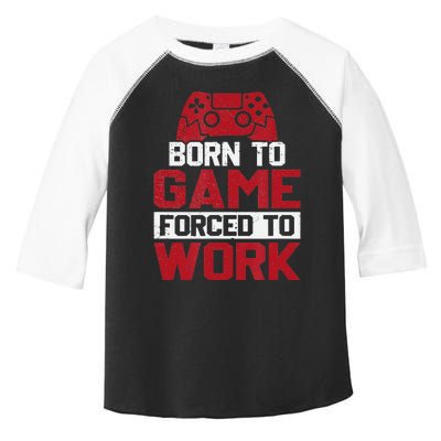 Born To Game Forced To Work Gaming Video Gamer Toddler Fine Jersey T-Shirt