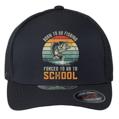 Born To Go Fishing Forced To Go To School Fisherman Flexfit Unipanel Trucker Cap