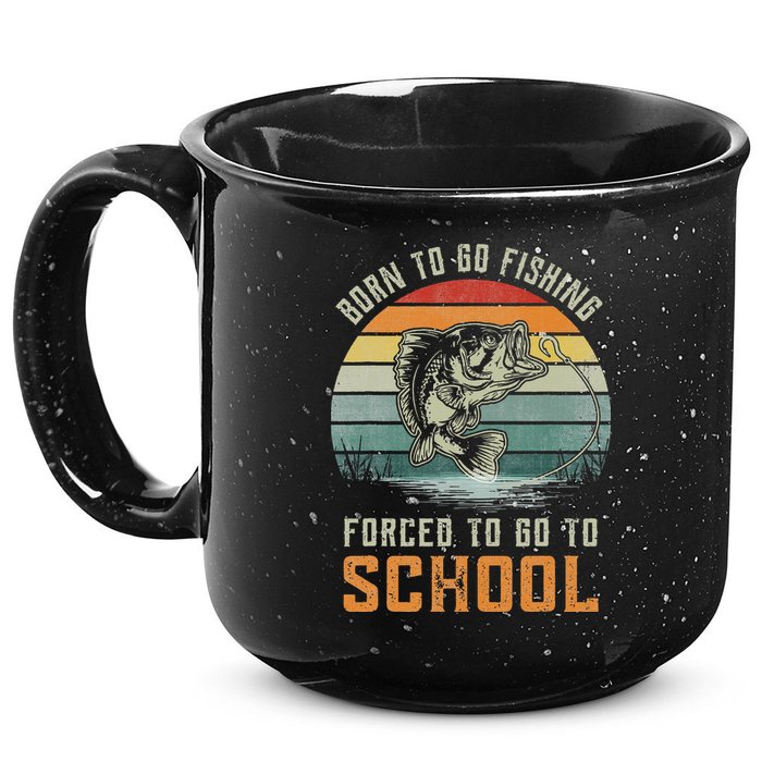 Born To Go Fishing Forced To Go To School Fisherman 15oz Campfire Ceramic Mug