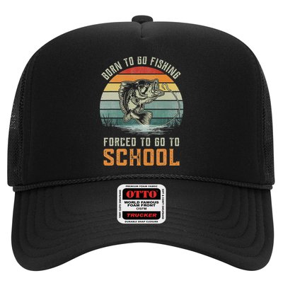 Born To Go Fishing Forced To Go To School Fisherman Trucker Hat