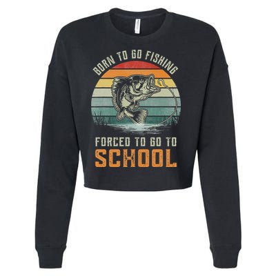 Born To Go Fishing Forced To Go To School Fisherman Cropped Pullover Crew