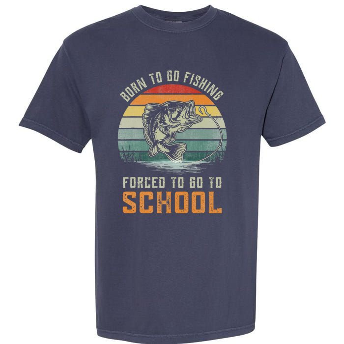 Born To Go Fishing Forced To Go To School Fisherman Garment-Dyed Heavyweight T-Shirt