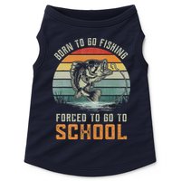 Born To Go Fishing Forced To Go To School Fisherman Doggie Tank