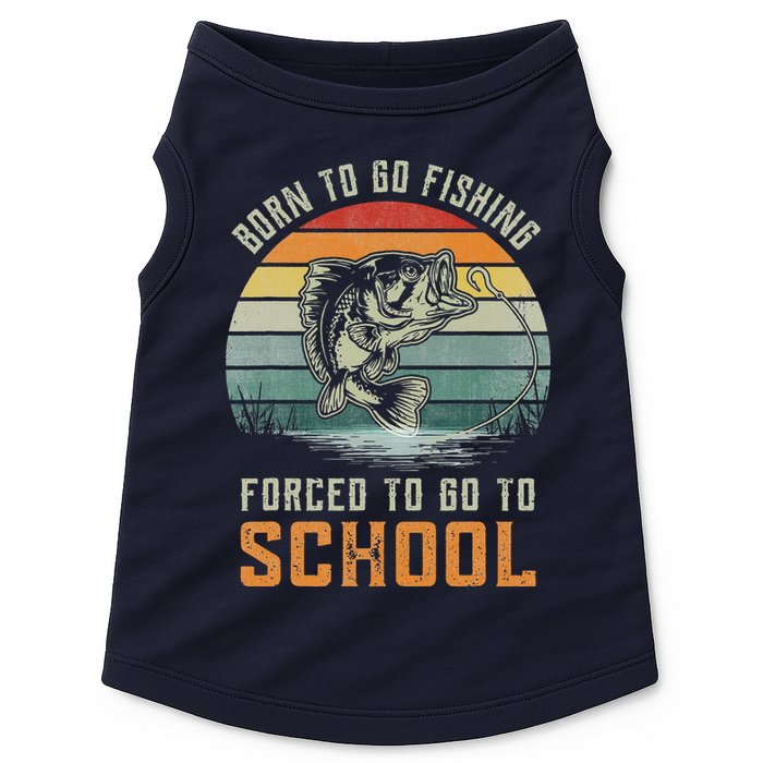 Born To Go Fishing Forced To Go To School Fisherman Doggie Tank