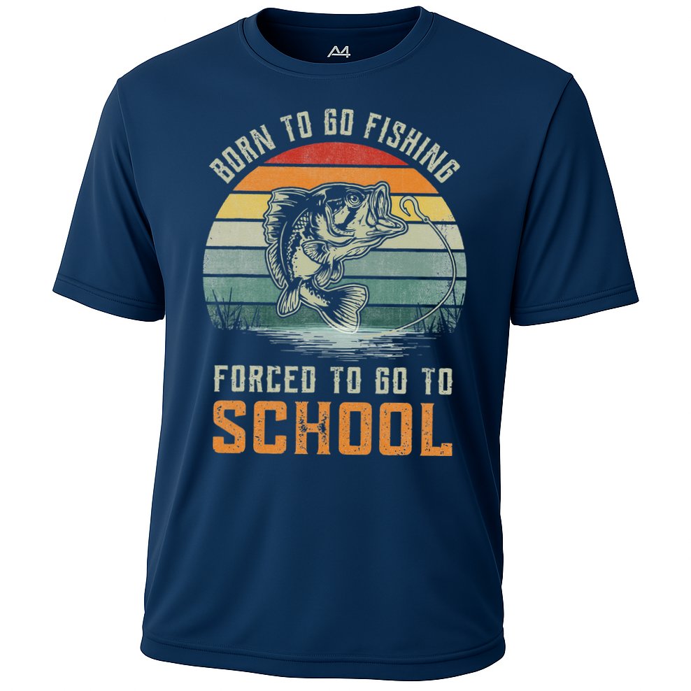 Born To Go Fishing Forced To Go To School Fisherman Performance Shirt