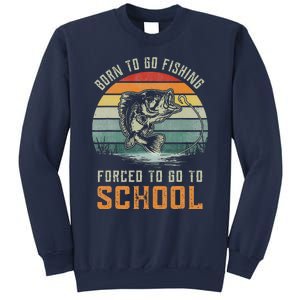 Born To Go Fishing Forced To Go To School Fisherman Sweatshirt