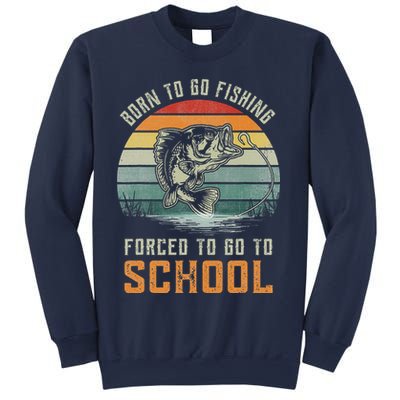 Born To Go Fishing Forced To Go To School Fisherman Sweatshirt