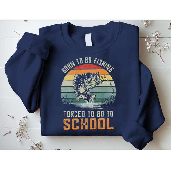 Born To Go Fishing Forced To Go To School Fisherman Sweatshirt