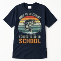 Born To Go Fishing Forced To Go To School Fisherman Tall T-Shirt