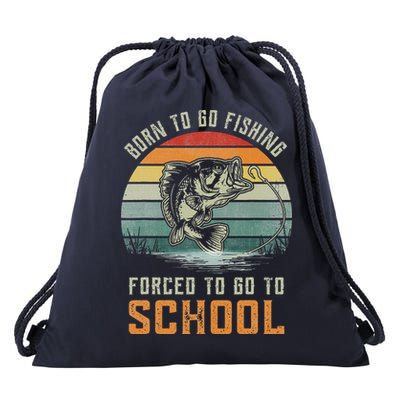 Born To Go Fishing Forced To Go To School Fisherman Drawstring Bag
