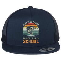 Born To Go Fishing Forced To Go To School Fisherman Flat Bill Trucker Hat