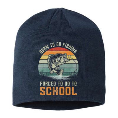 Born To Go Fishing Forced To Go To School Fisherman Sustainable Beanie