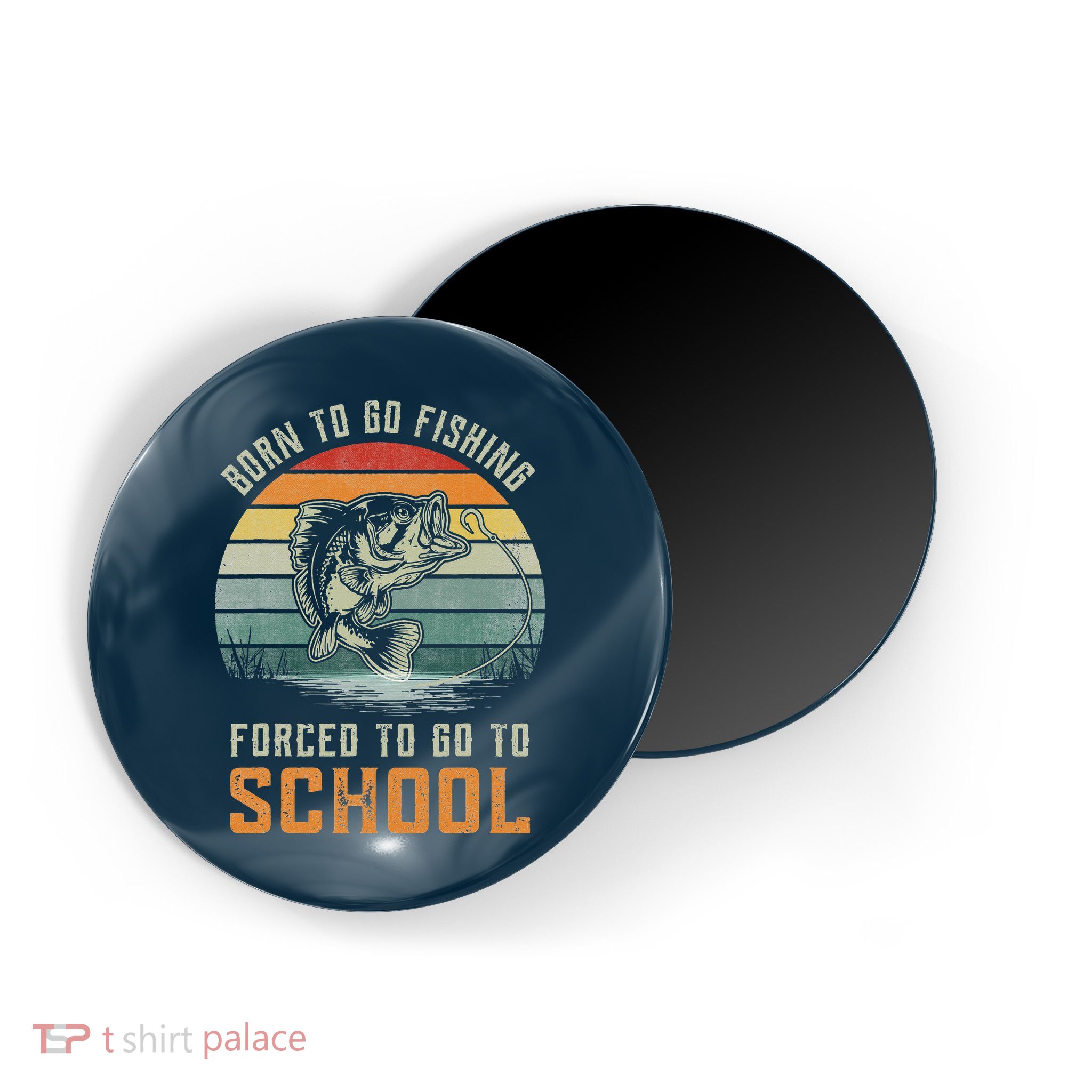 Born To Go Fishing Forced To Go To School Fisherman Magnet