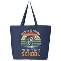 Born To Go Fishing Forced To Go To School Fisherman 25L Jumbo Tote