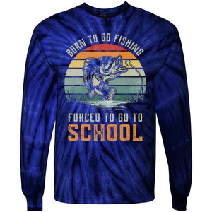 Born To Go Fishing Forced To Go To School Fisherman Tie-Dye Long Sleeve Shirt