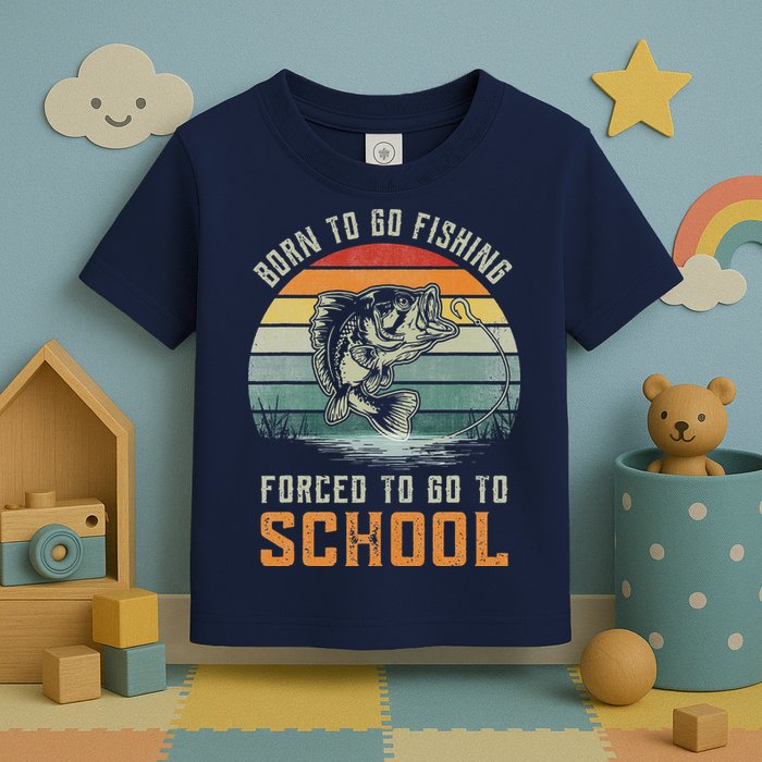 Born To Go Fishing Forced To Go To School Fisherman Toddler T-Shirt