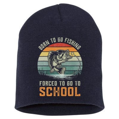 Born To Go Fishing Forced To Go To School Fisherman Short Acrylic Beanie
