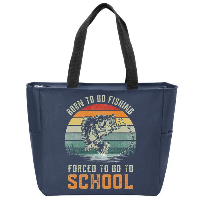 Born To Go Fishing Forced To Go To School Fisherman Zip Tote Bag
