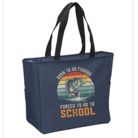 Born To Go Fishing Forced To Go To School Fisherman Zip Tote Bag