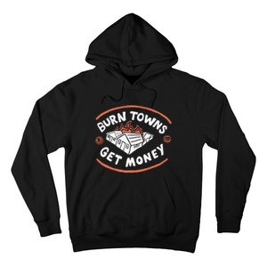 Burn Towns Get Money Hoodie