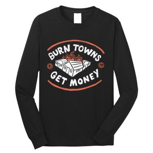 Burn Towns Get Money Long Sleeve Shirt