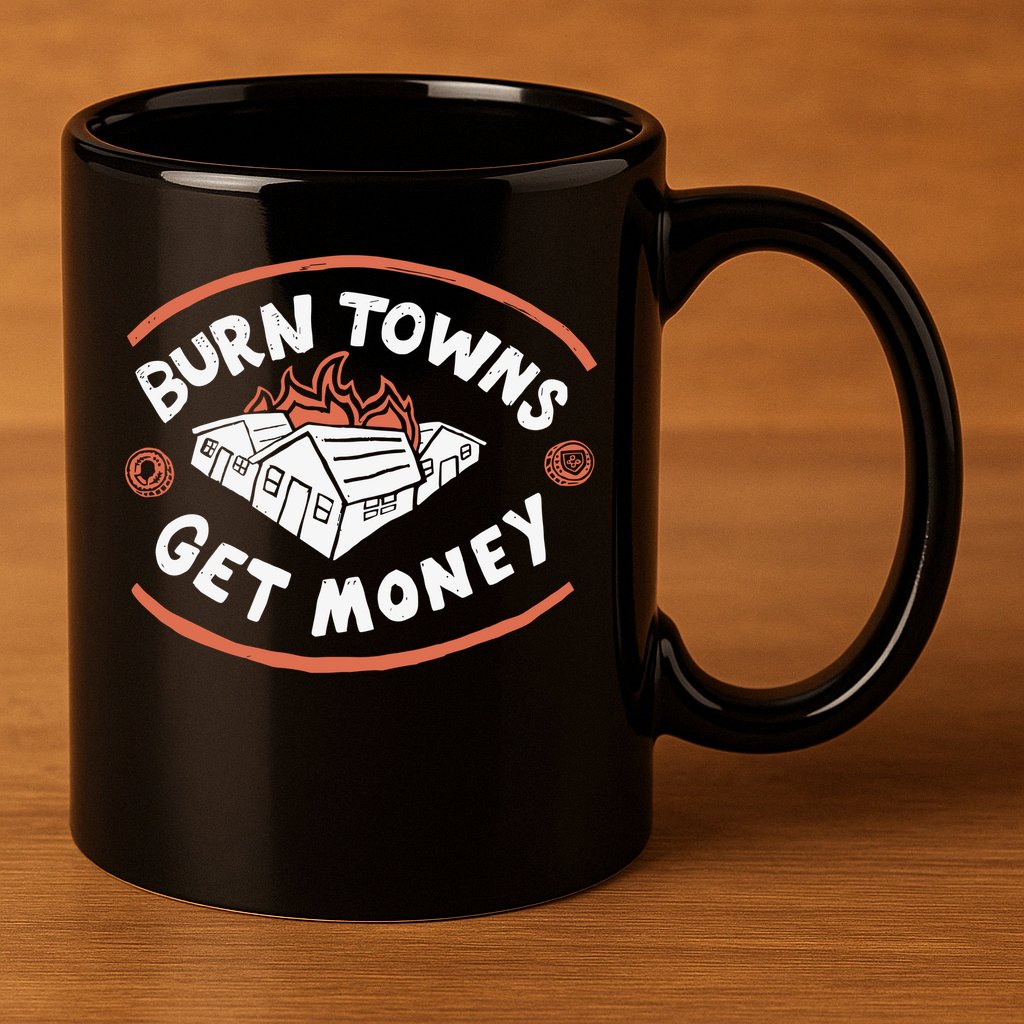 Burn Towns Get Money 11oz C Handle Ceramic Mug
