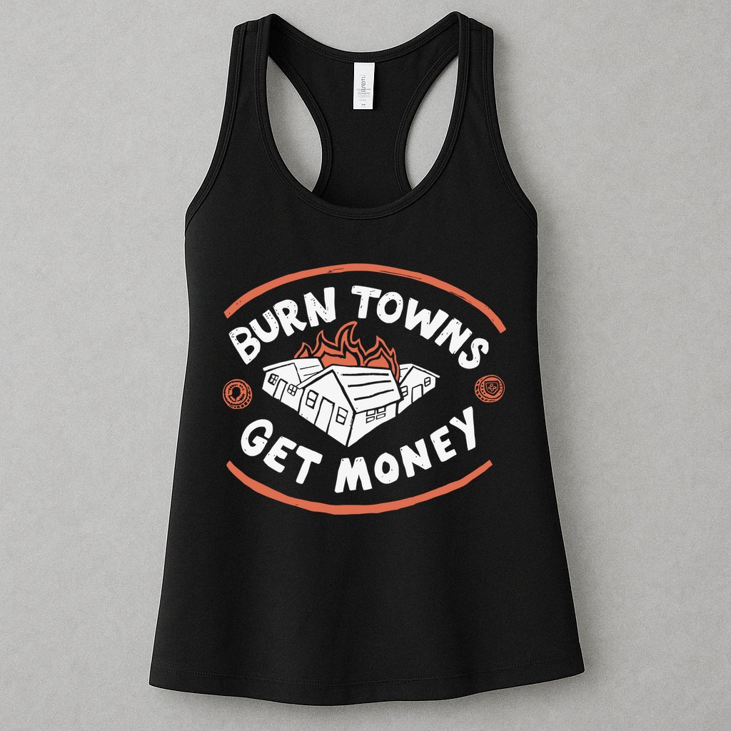 Burn Towns Get Money Womens Tank Top