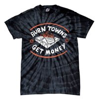 Burn Towns Get Money Tie-Dye T-Shirt