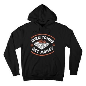 Burn Towns Get Money Tall Hoodie