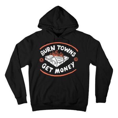 Burn Towns Get Money Tall Hoodie