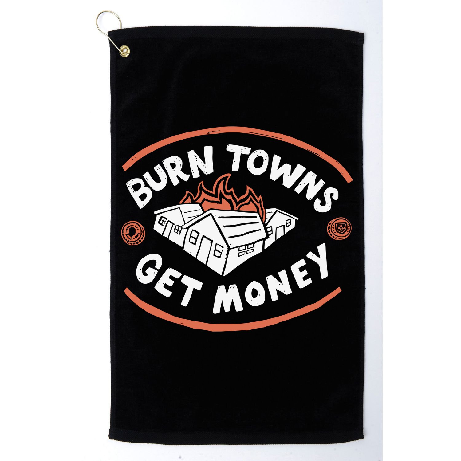Burn Towns Get Money Golf Towel
