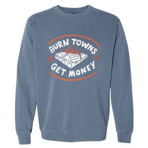 Burn Towns Get Money Garment-Dyed Sweatshirt