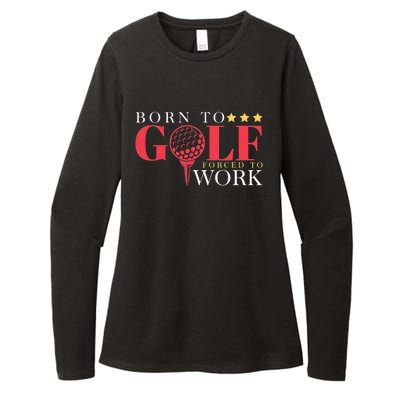 Born To Golf Forced To Work Outdoor Sport Golf Womens CVC Long Sleeve Shirt