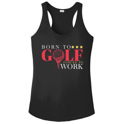 Born To Golf Forced To Work Outdoor Sport Golf Ladies PosiCharge Competitor Racerback Tank