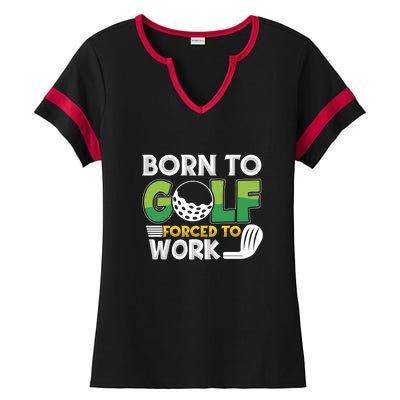 Born To Golf Forced To Work Gift For Father's Day Ladies Halftime Notch Neck Tee