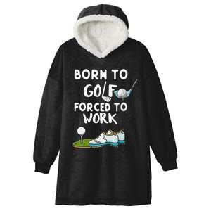 Born To Golf Forced To Work Funny Golf Quote Hooded Wearable Blanket