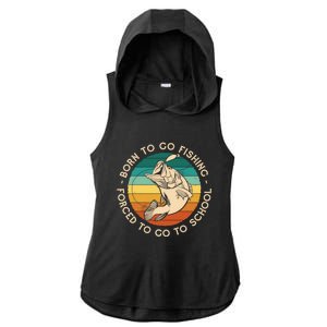 Born To Go Fishing Forced To Go To School Funny Fishing Gift Ladies PosiCharge Tri-Blend Wicking Draft Hoodie Tank