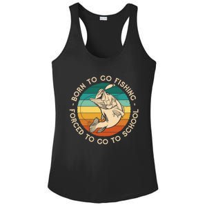 Born To Go Fishing Forced To Go To School Funny Fishing Gift Ladies PosiCharge Competitor Racerback Tank