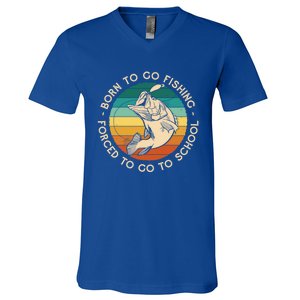 Born To Go Fishing Forced To Go To School Funny Fishing Gift V-Neck T-Shirt