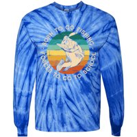 Born To Go Fishing Forced To Go To School Funny Fishing Gift Tie-Dye Long Sleeve Shirt