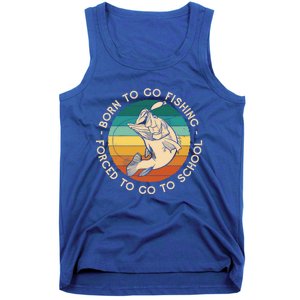 Born To Go Fishing Forced To Go To School Funny Fishing Gift Tank Top