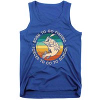 Born To Go Fishing Forced To Go To School Funny Fishing Gift Tank Top