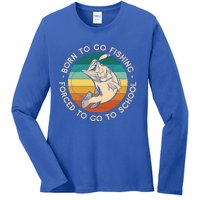 Born To Go Fishing Forced To Go To School Funny Fishing Gift Ladies Long Sleeve Shirt