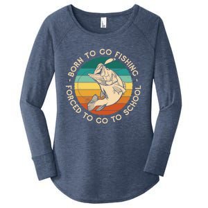 Born To Go Fishing Forced To Go To School Funny Fishing Gift Women's Perfect Tri Tunic Long Sleeve Shirt