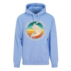 Born To Go Fishing Forced To Go To School Funny Fishing Gift Unisex Surf Hoodie