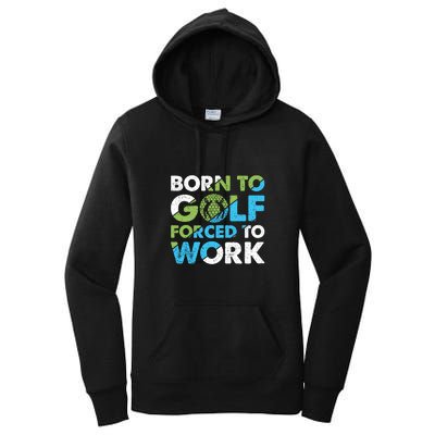 Born To Golf Forced To Work Gift For Father's Day Women's Pullover Hoodie