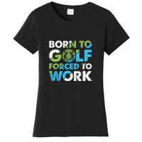 Born To Golf Forced To Work Gift For Father's Day Women's T-Shirt