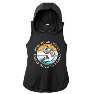 Born To Go Fishing Forced To Go To School Funny Fishing Ladies PosiCharge Tri-Blend Wicking Draft Hoodie Tank